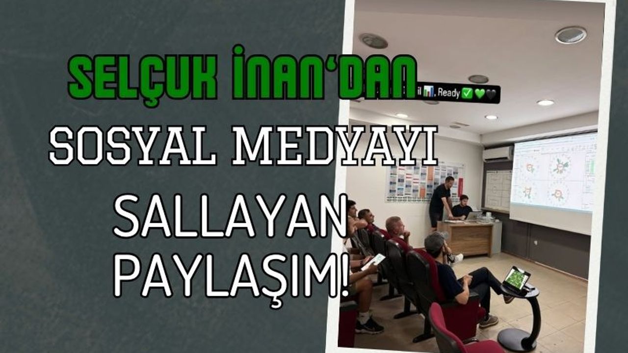 Selçuk İnan’dan Sosyal Medyayı Sallayan Paylaşım