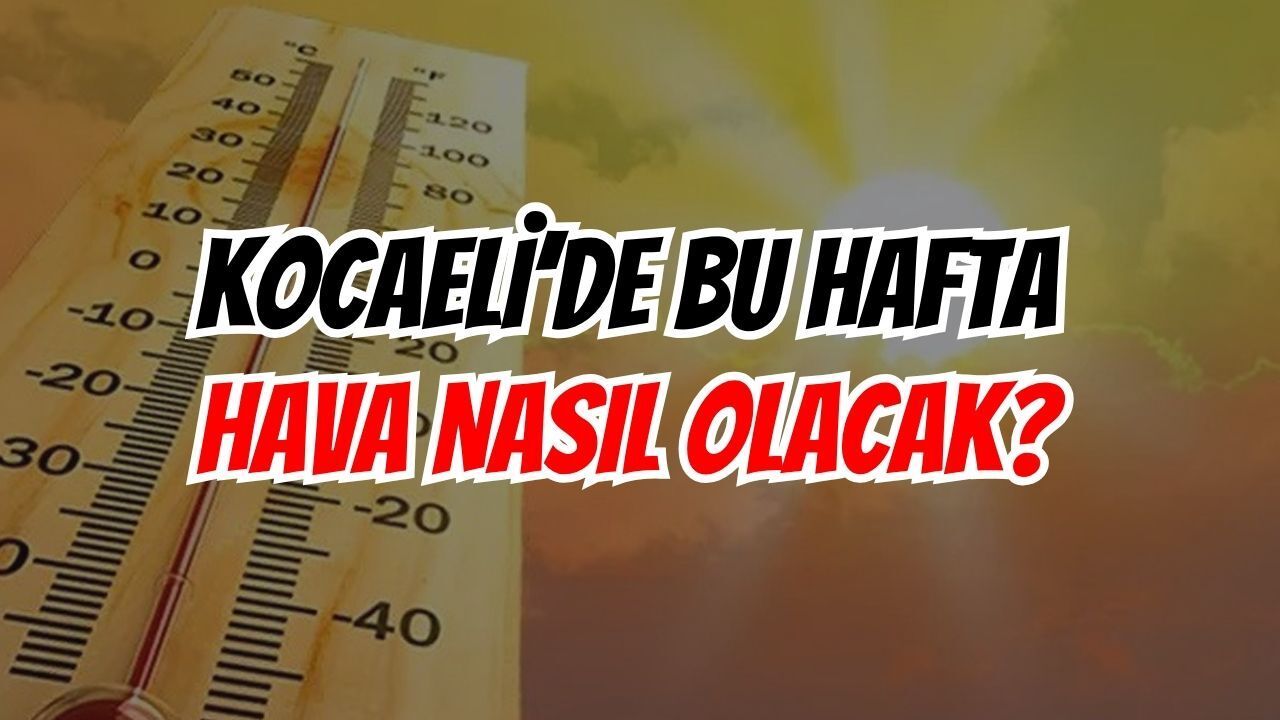 Kocaeli 5 Günlük Hava Durumu Raporu