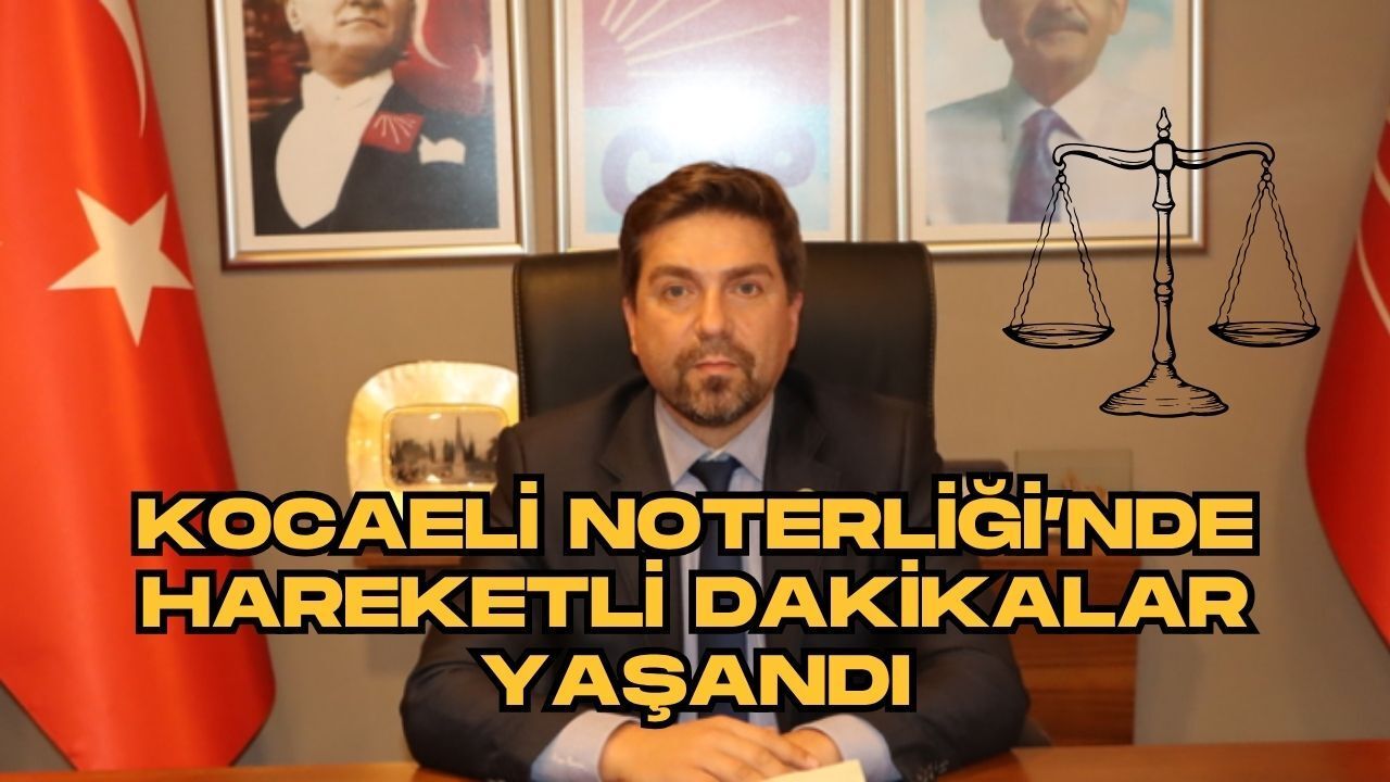 Kocaeli Noterliği'nde Hareketli Dakikalar: Olağanüstü Kurultay İçin İmzayı Attı.