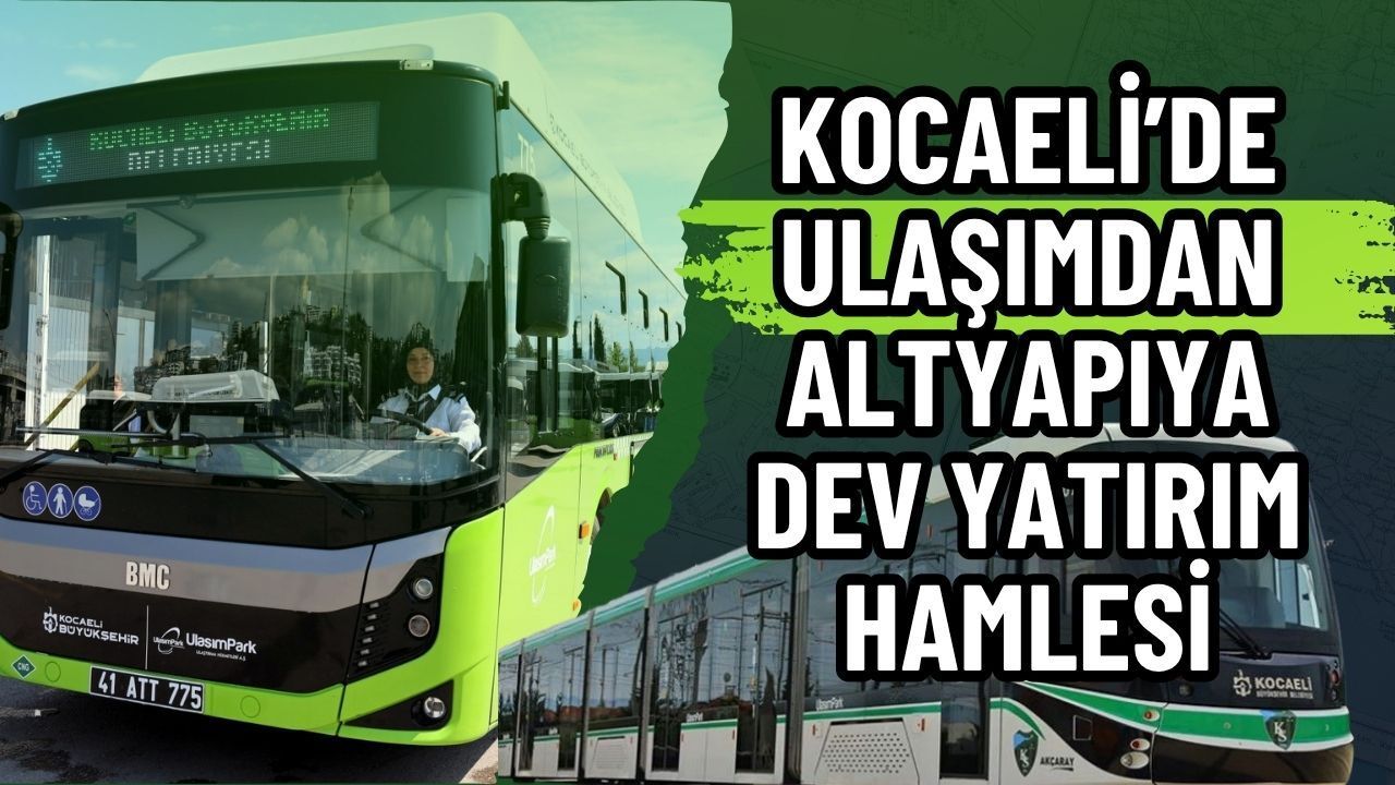 Kocaeli’ye 123 Yeni Otobüs ve 10 Yeni Tramvay: Ulaşımdan Altyapıya Dev Yatırım Hamlesi!