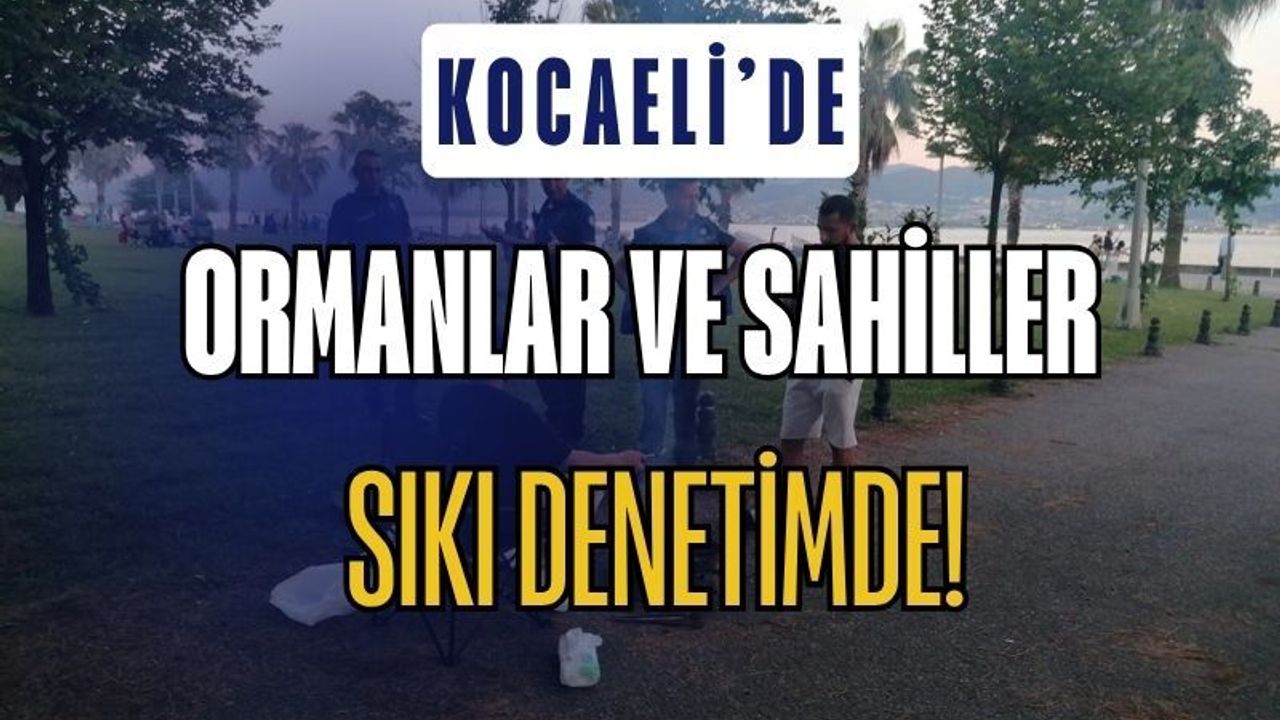 Kocaeli’de Orman ve Parklarda Sıkı Denetim: Zabıtadan Yangın ve Çevre Kirliliğine Karşı Ateş Yasağı