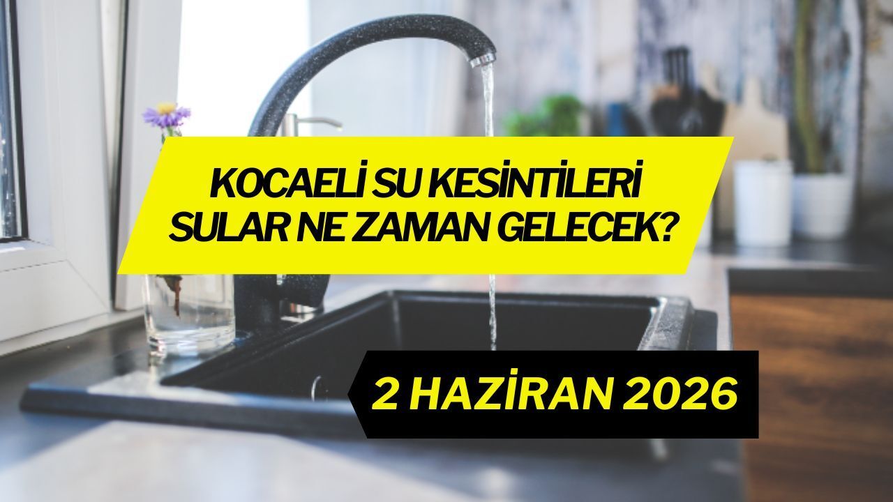 2 Haziran 2026 Kocaeli Su Kesintisi: İSU İki İlçede Muslukları Kapattı! Sular Ne Zaman Gelecek?