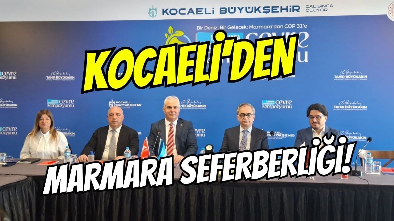 Kocaeli'den Marmara Seferberliği: "Marmara'nın Sorunlarını Konuşmaya Değil, Geleceğini İnşa Etmeye Geldik"
