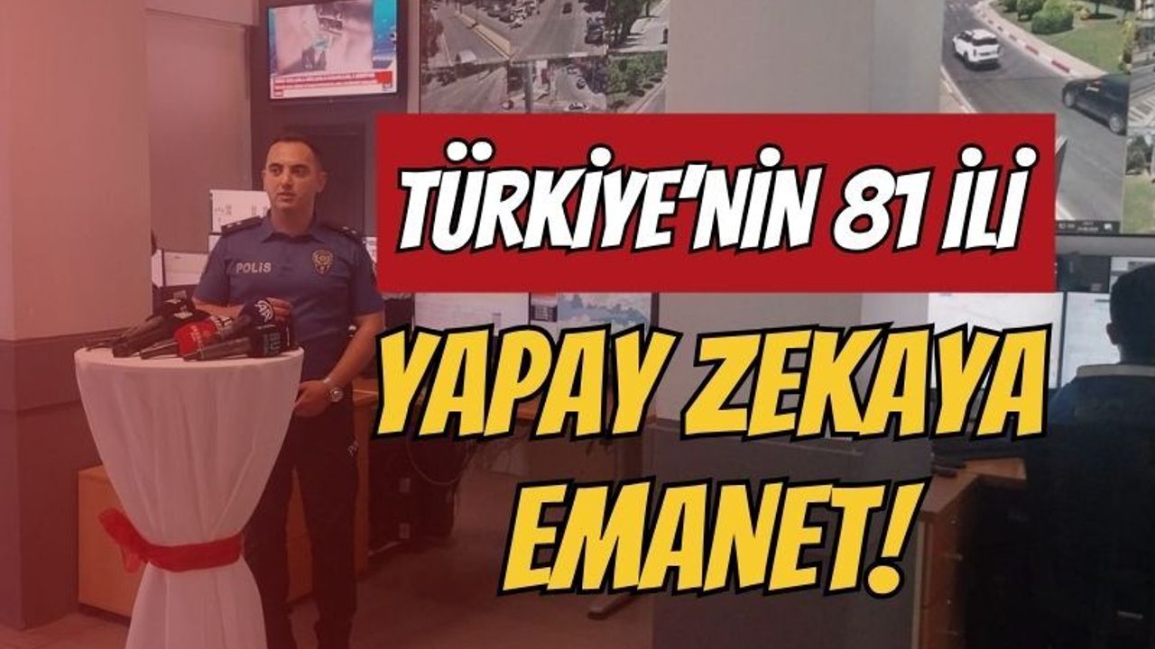 TÜRKİYE'NİN 81 İLİ YAPAY ZEKAYA EMANET: KENT GÜVENLİĞİNDE YERLİ ASELSAN DEVRİMİ