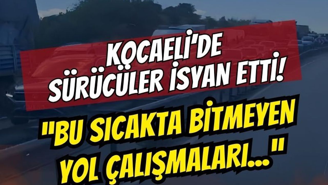 Sıcak Hava Dalgası Altında Trafik İşkencesi: Kocaeli Geçişinde Bitmeyen Yol Çalışmaları Sürücüleri İsyan Ettirdi