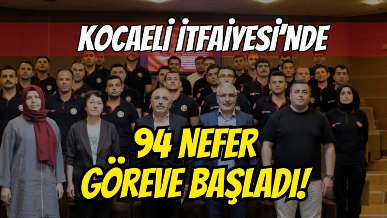 Kocaeli İtfaiyesi'ne yeni kahramanlar katıldı: 94 nefer göreve başladı!