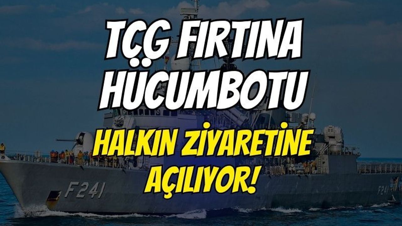 TCG Fırtına Hücumbotu Kocaeli'de halkın ziyaretine açılıyor