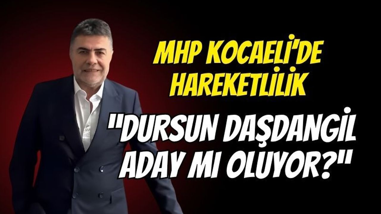 MHP Kocaeli'de Aday Hareketliliği! Dursun Daşdangil'den Cevap Gecikmedi