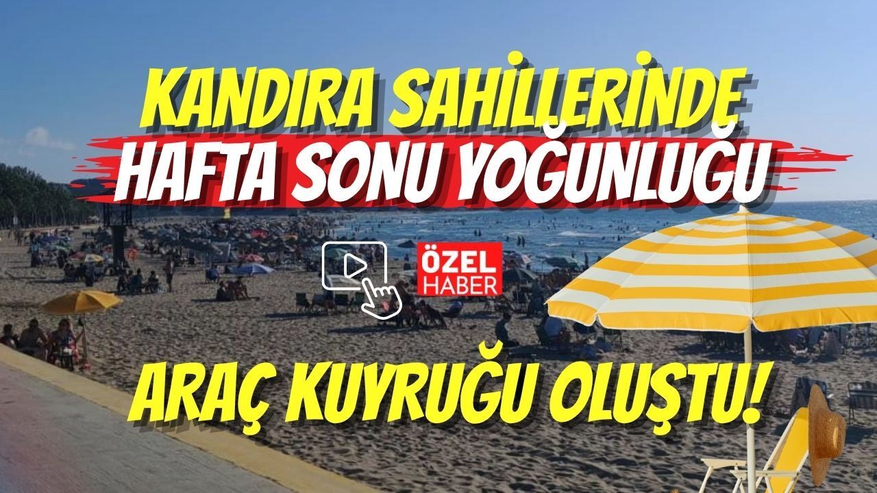 Kandıra Sahillerinde Hafta Sonu Yoğunluğu: Kilometrelerce Araç Kuyruğu Oluştu