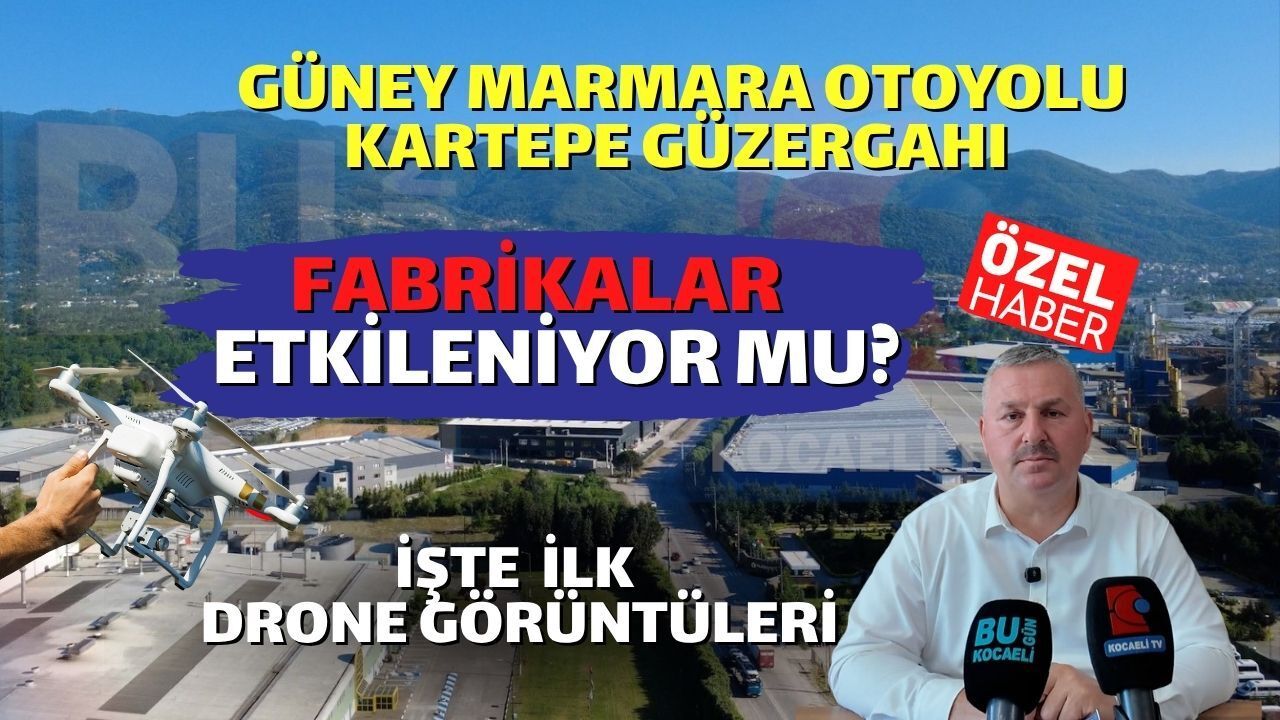 Güney Marmara Otoyolu Kartepe’den Geçecek: Peki O Fabrikalar Etkileniyor Mu? İşte Tüm Detaylar!