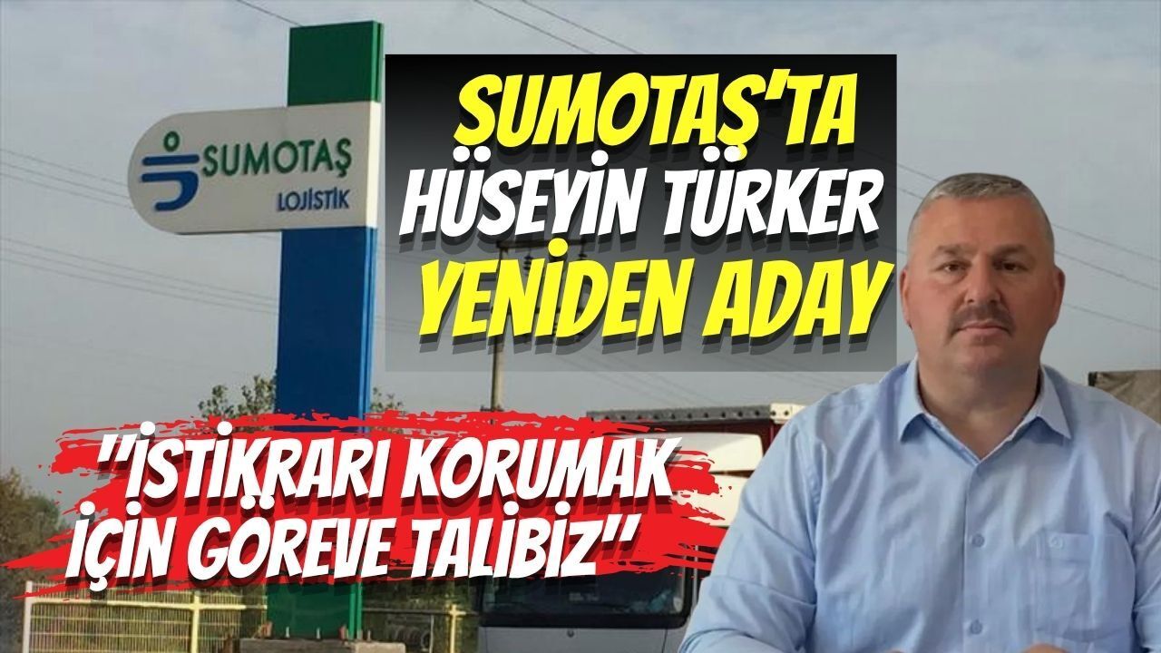 SUMOTAŞ’ta Hüseyin Türker Yeniden Aday: "İstikrarı Korumak İçin Göreve Talibiz"