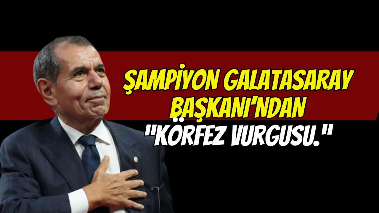 Şampiyon Galatasaray'ın Başkanından Körfez Vurgusu: "Kocaelispor Maçı Unutamadığım Bir Hayal Kırıklığıydı"