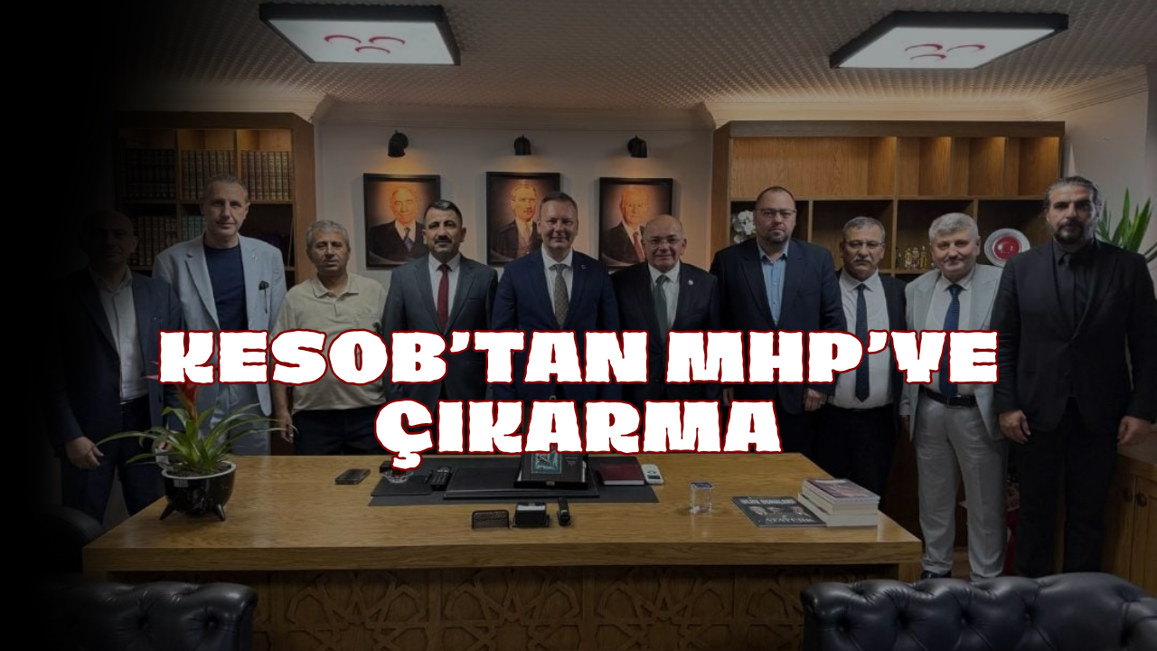 KESOB’tan MHP’ye Çıkarma