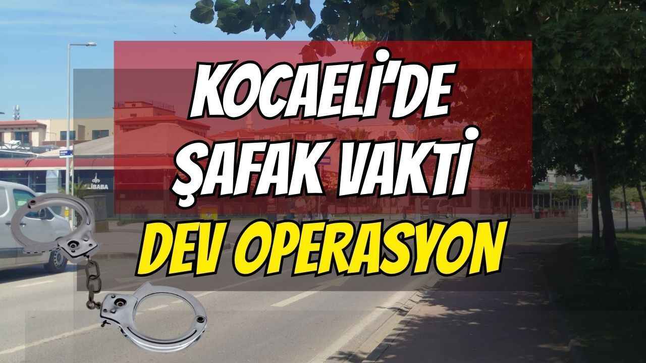 Kocaeli’de Şafak Vakti Dev Operasyon: Ünlü Restoran Sahibi ve Tanınmış İsimler Gözaltında!