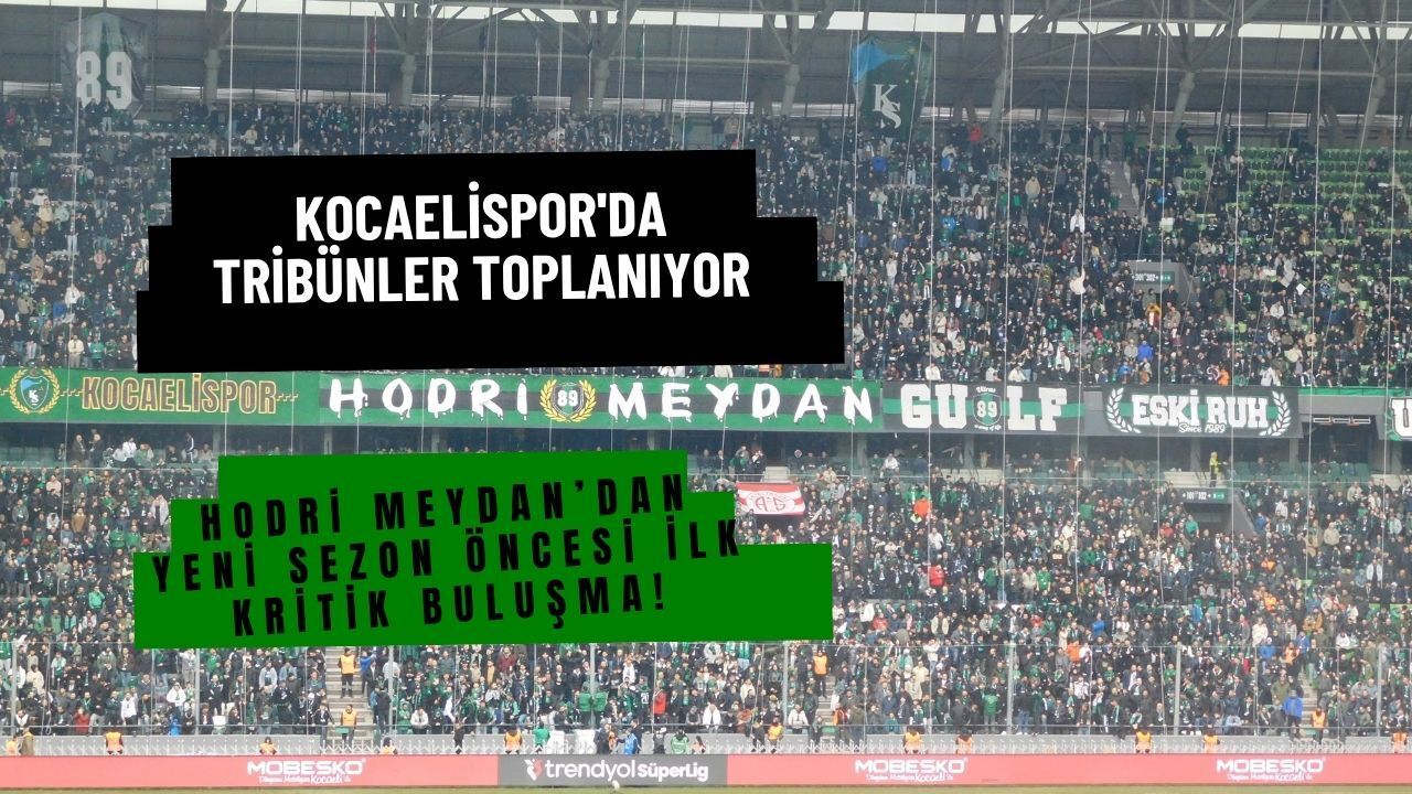 Kocaelispor'da Tribünler Toplanıyor: Hodri Meydan’dan Yeni Sezon Öncesi İlk Kritik Buluşma!