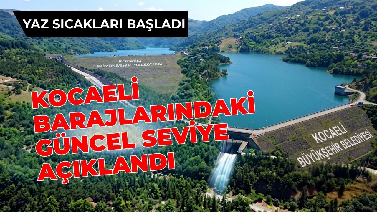 Yaz Sıcakları Başladı, Kocaeli Barajlarındaki Güncel Seviye Açıklandı