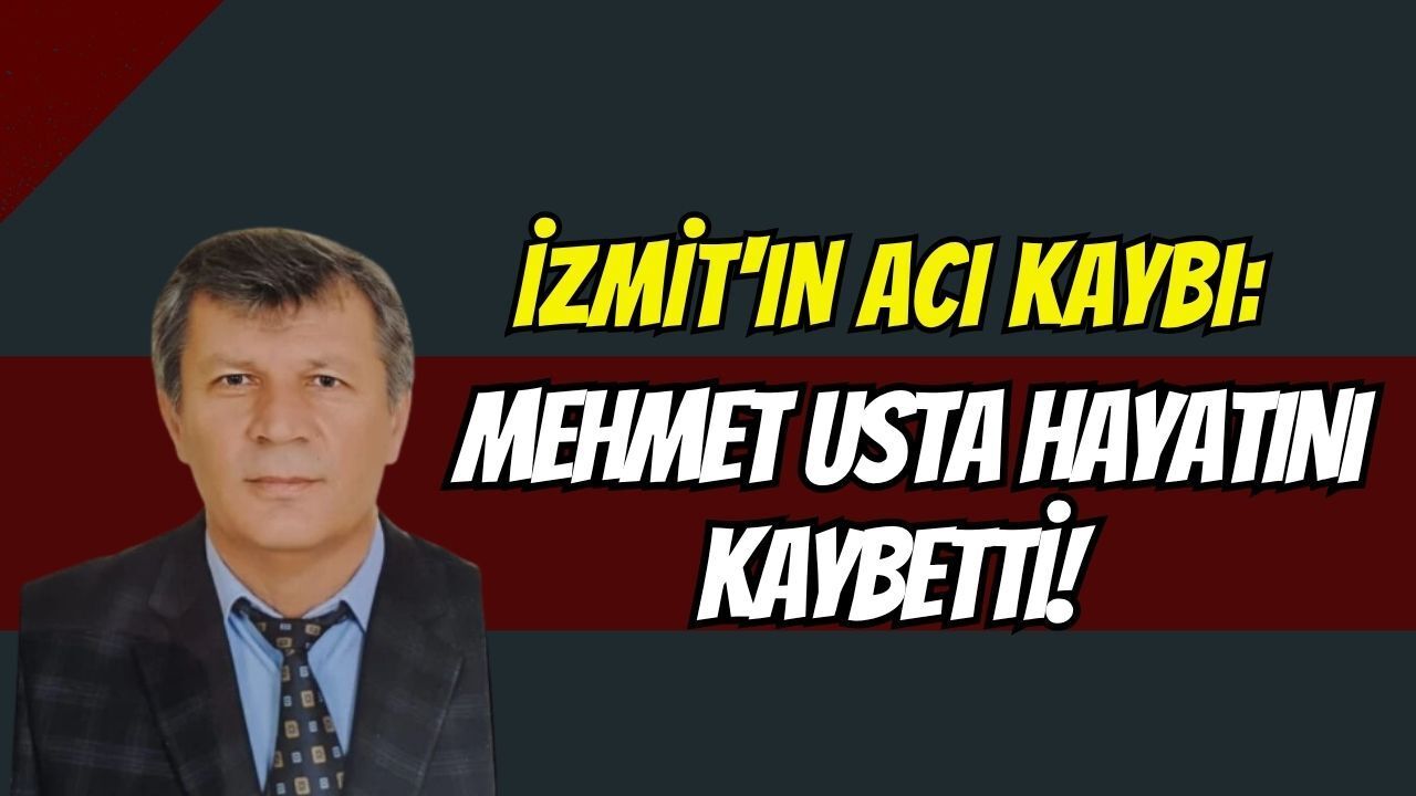 İzmit'in Acı Kaybı: Mehmet Usta Hayatını Kaybetti! Cenaze Bilgileri Netleşti