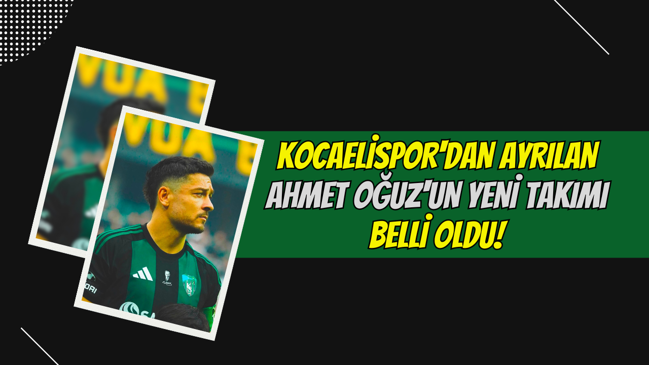 Kocaelispor'dan Ayrılan Ahmet Oğuz'un Yeni Takımı Belli Oldu!