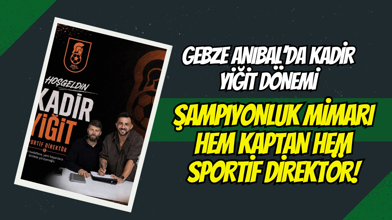 Gebze Anibal’da Kadir Yiğit Dönemi: Şampiyonluk Mimarı Hem Kaptan Hem Sportif Direktör!