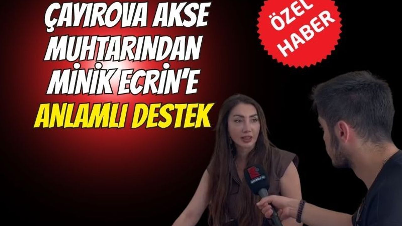 Çayırova Akse Muhtarından Minik Ecrin’e Anlamlı Destek