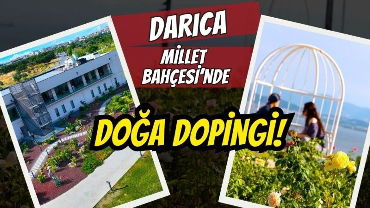 Darıca Millet Bahçesi’nde doğa dopingi