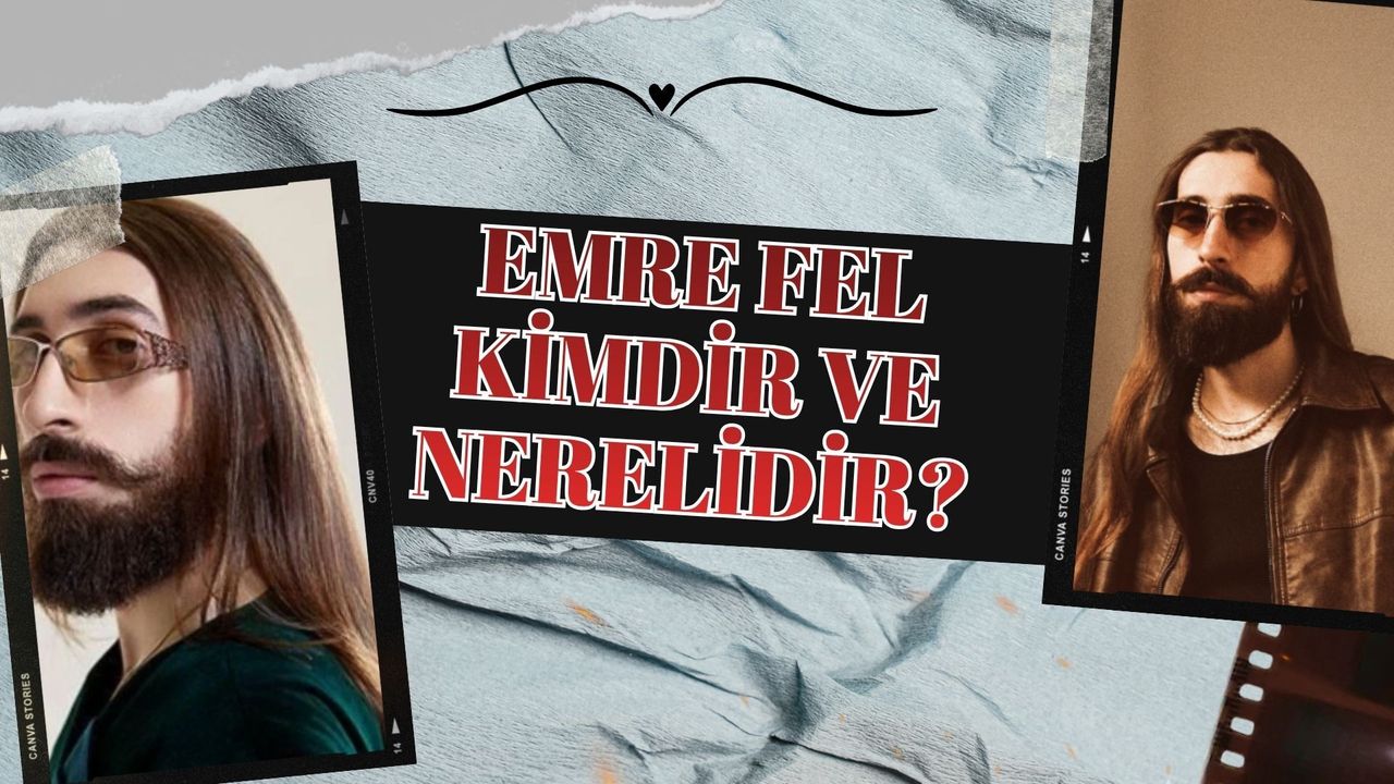 Emre Fel kimdir ve nerelidir?