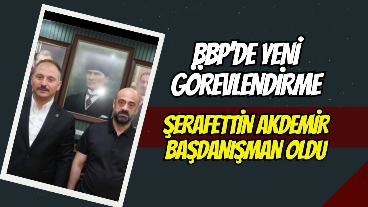 Büyük Birlik Partisi Kocaeli’de Yeni Görevlendirme: Şerafettin Akdemir Başdanışman Oldu