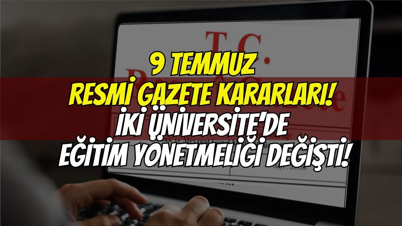 Resmî Gazete'de akademik güncelleme: İki üniversitenin eğitim yönetmeliği değişti!