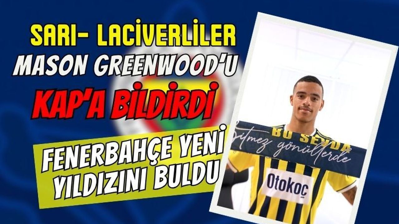 Sarı - Lacivertliler Mason Greenwood'u KAP'a Bildirdi ! Fenerbahçe Yeni Yıldızını Buldu