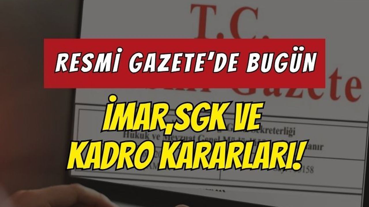 SGK ve reklam mevzuatına yeni ayar: İşte Resmî Gazete’deki dikkat çeken kararlar