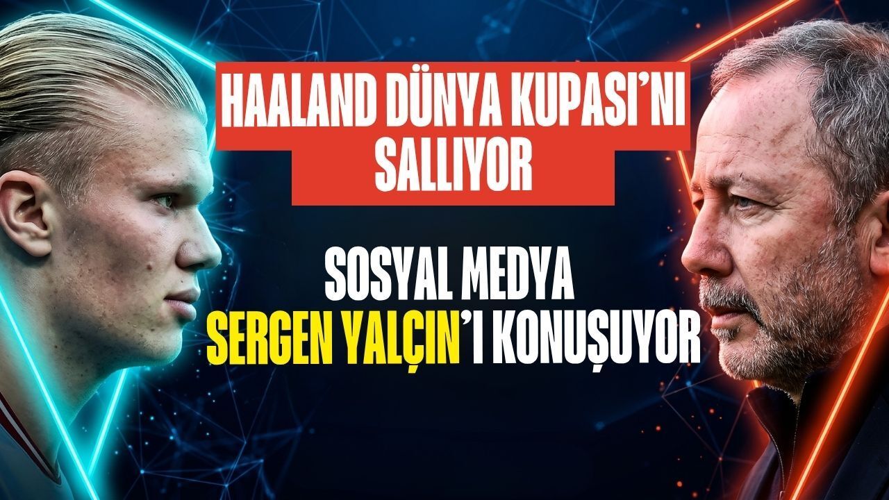 Haaland Dünya Kupası’nı Sallıyor, Sosyal Medya Sergen Yalçın’ı Konuşuyor: "İsterse 80 Gol Atsın!"