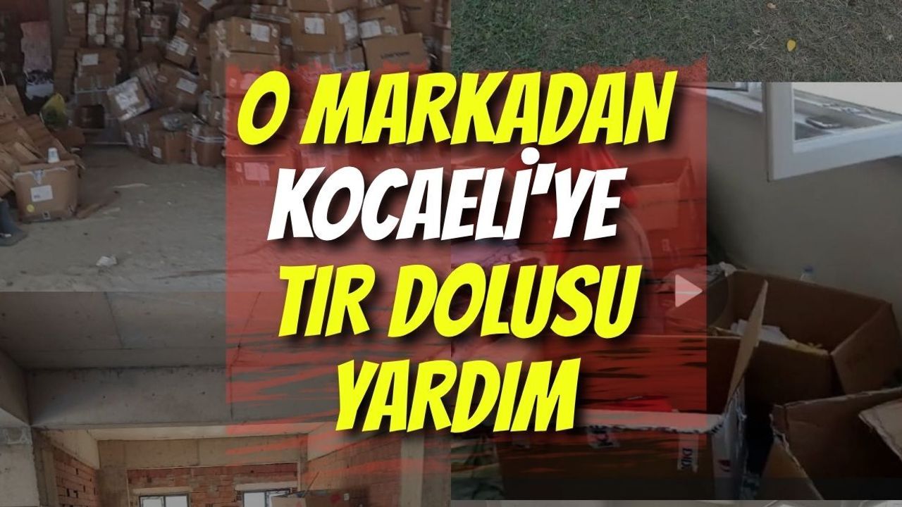 O Markadan Kocaeli'ye Tır Dolusu Yardım