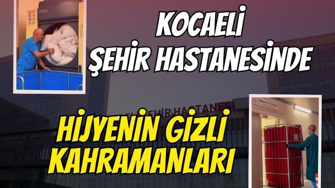 Kocaeli Şehir Hastanesinde Hijyenin Gizli Kahramanları