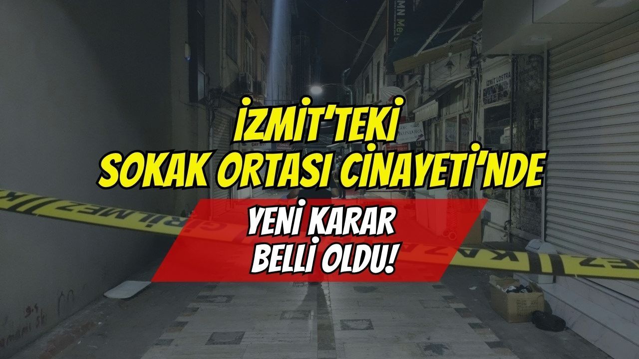 İzmit'teki sokak ortası cinayeti davasında Yargıtay sonrası yeni karar çıktı