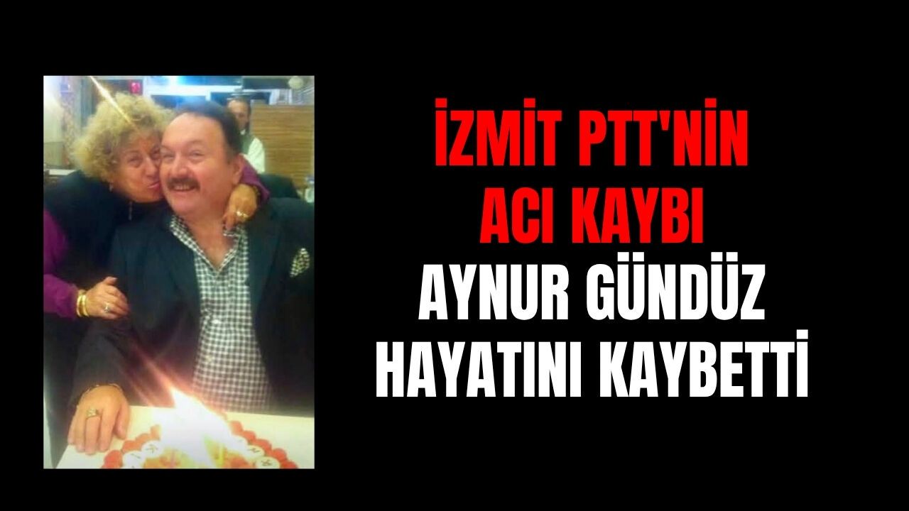 İzmit PTT'nin Acı Kaybı: Aynur Gündüz Hayatını Kaybetti