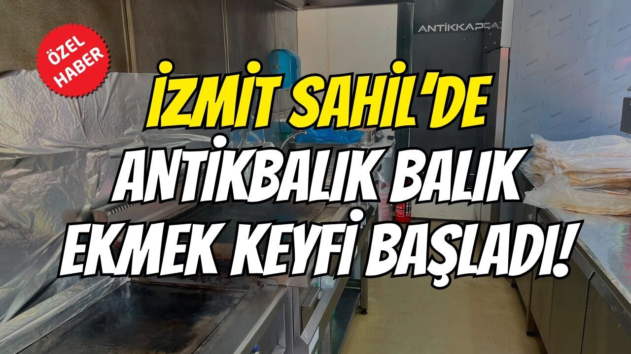 İzmit Sahil’de Antikbalık Balık Ekmek Keyfi Başladı!