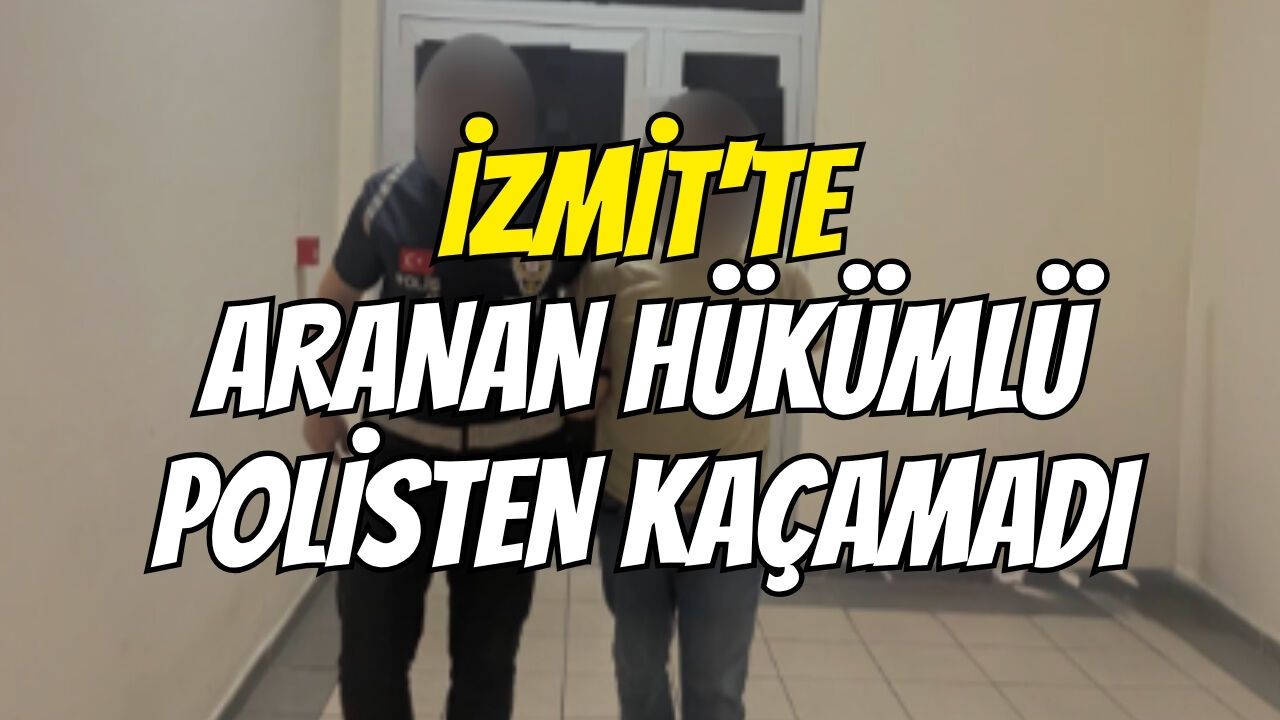 İzmit'te Aranan Hükümlü Polisten Kaçamadı