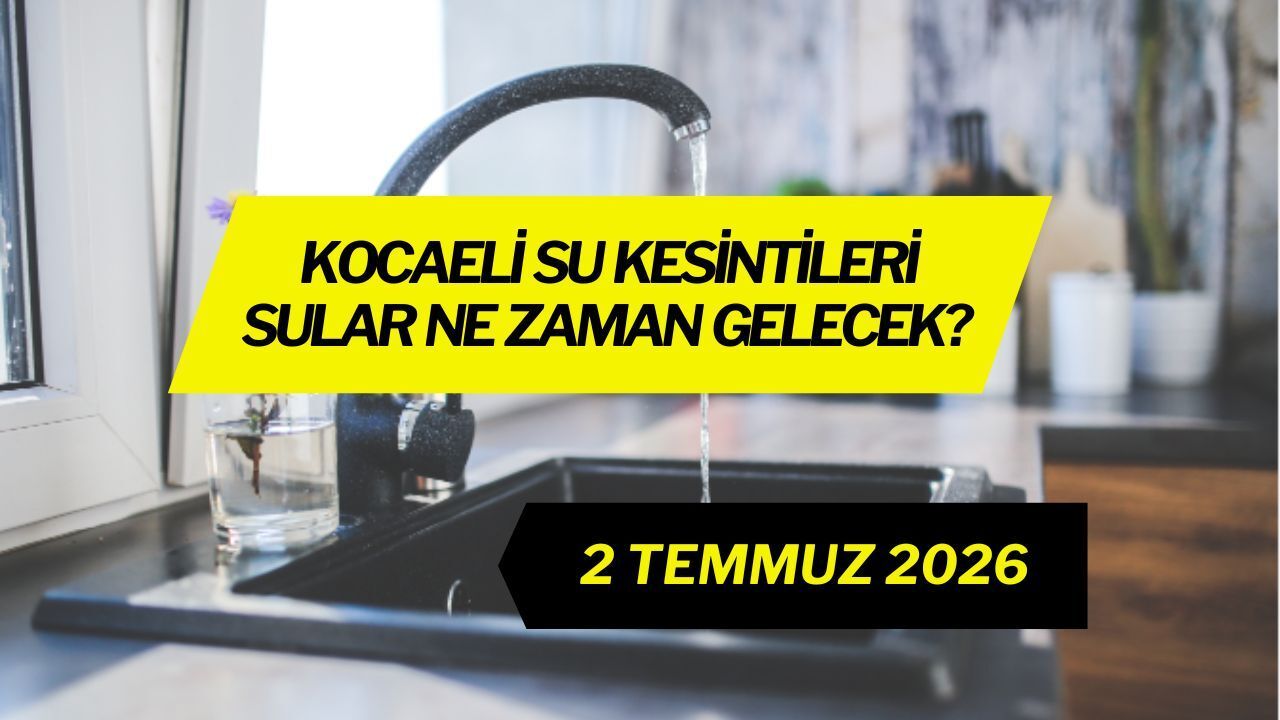 2 Temmuz Kocaeli Su Kesintileri: Sular Ne Zaman Gelecek?