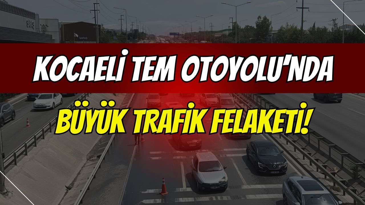 Kocaeli TEM Otoyolu'nda büyük trafik felaketi: Dilovası’nda başlayan kuyruk Kuruçeşme’ye kadar uzandı!