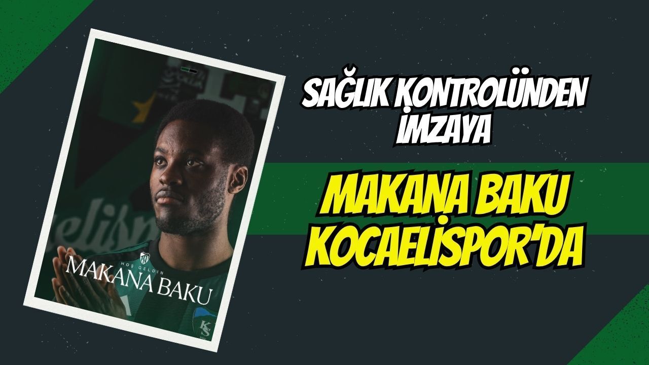 Son Dakika: Makana Baku resmen Kocaelispor'da!