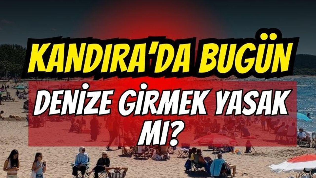 Kandıra Sahillerinde Bugün Denize Girmek Yasak MI?