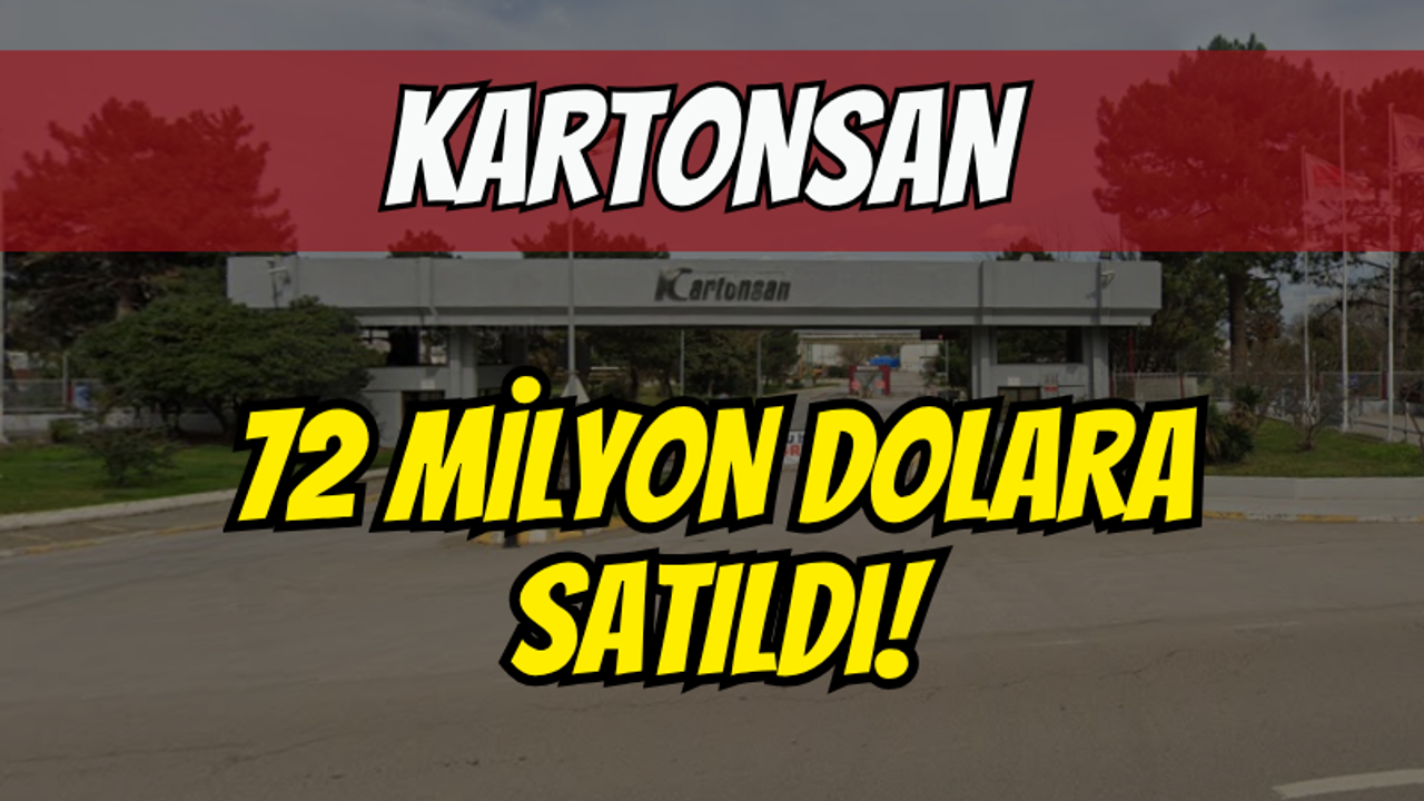 59 yıllık dev Kartonsan 72 milyon dolara satıldı!
