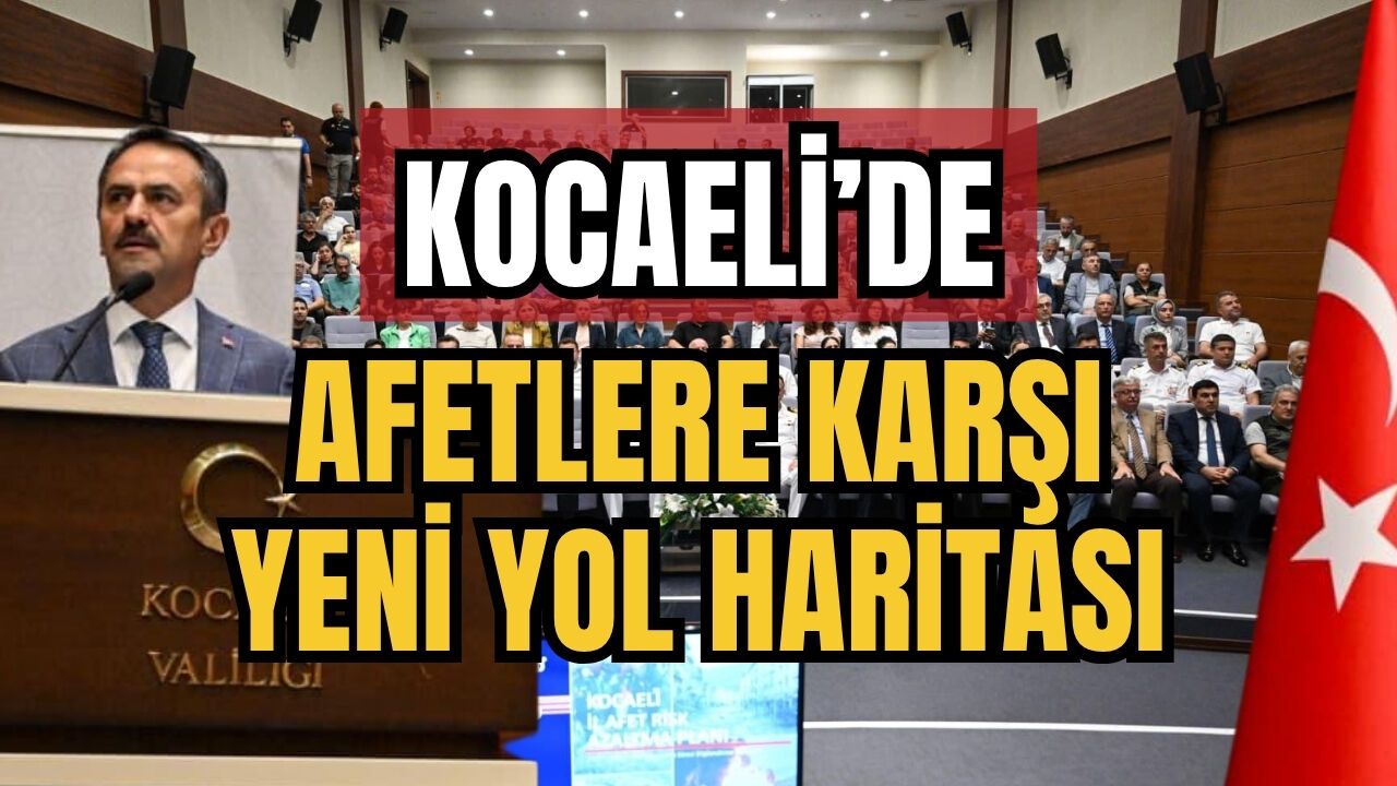 Kocaeli’de Afetlere Karşı Yeni Yol Haritası
