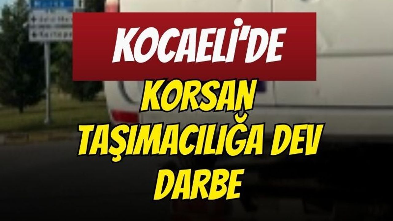 Kocaeli'de korsan taşımacılığa dev darbe: 3 araca 300 bin TL ceza yağdı!
