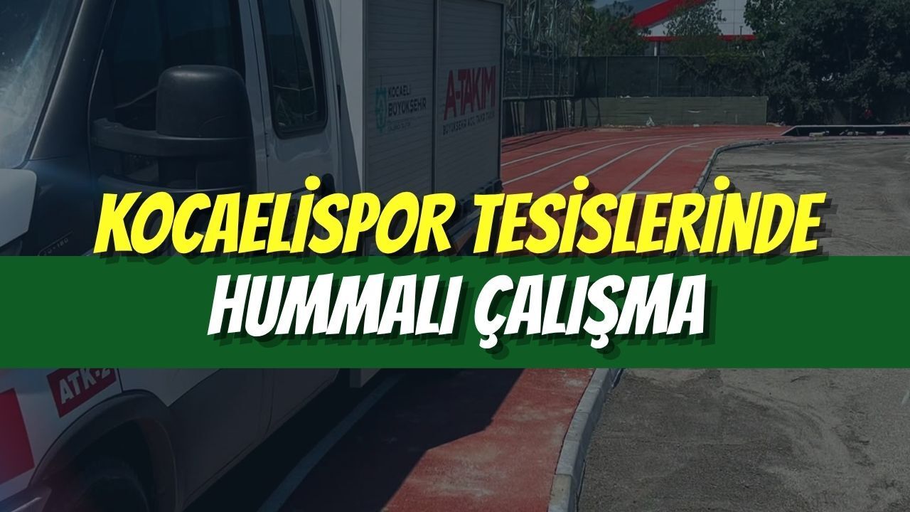 Kocaelispor Tesislerinde Hummalı Çalışma