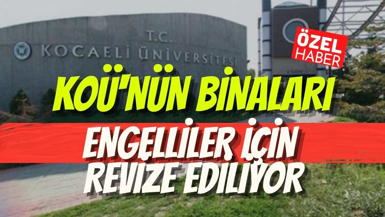 KOÜ'nün Binaları Engelliler İçin Revize Ediliyor