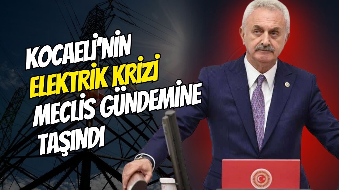 Kocaeli’nin elektrik krizi Meclis gündemine taşındı