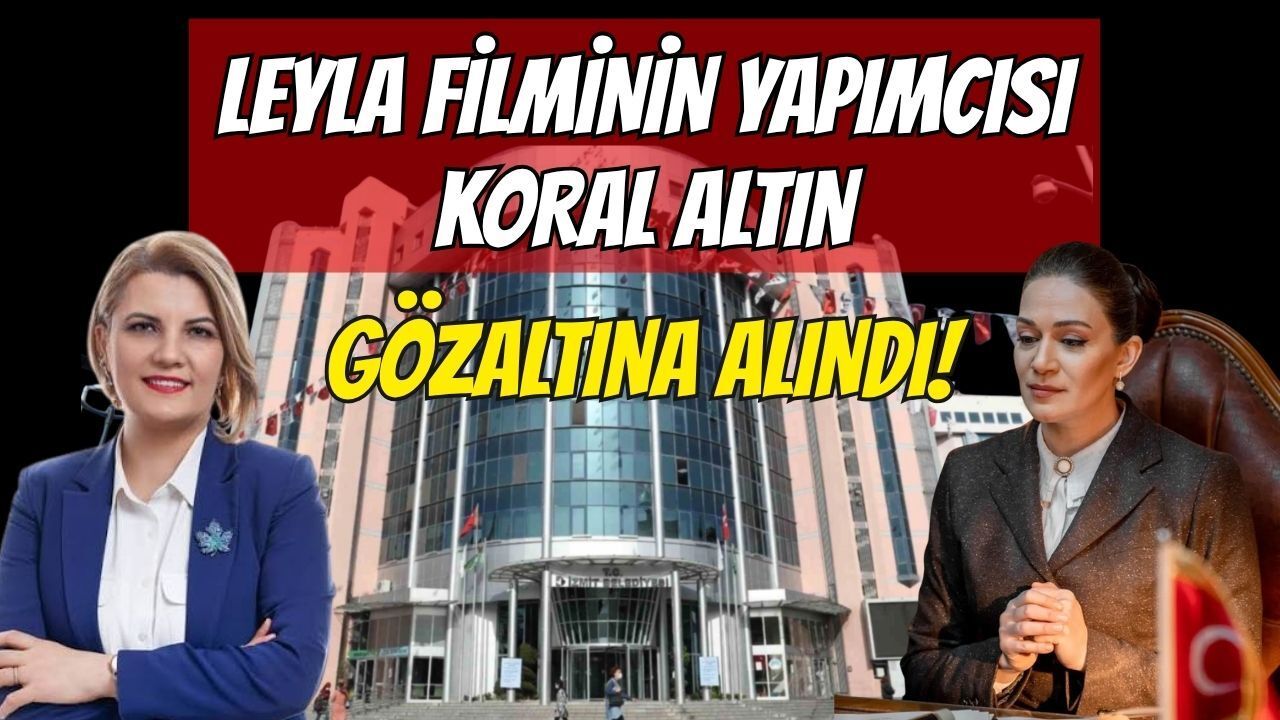 İzmit'te İkinci Gözaltı: Leyla Filminin Yapımcısı Koral Altın da Gözaltına Alındı