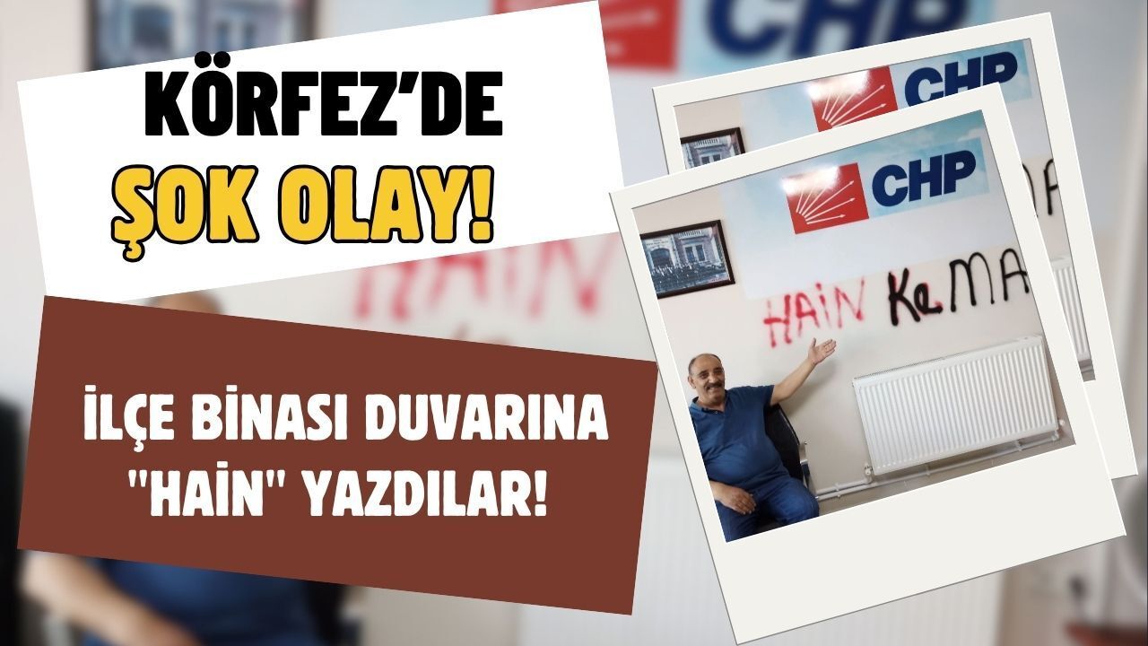 Körfez'de Siyasi Depremin Ardından Şok Olay: İlçe Binası Duvarına "Hain" Yazdılar!