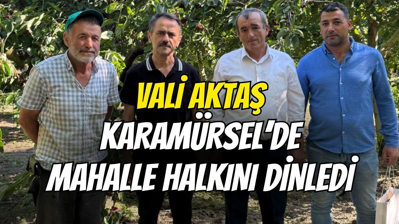 Vali Aktaş Karamürsel’de mahalle halkını dinledi